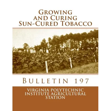 Growing and Curing Sun-Cured Tobacco: Bulletin 197