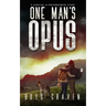 One Man's Opus: A Survival And Preparedness Story