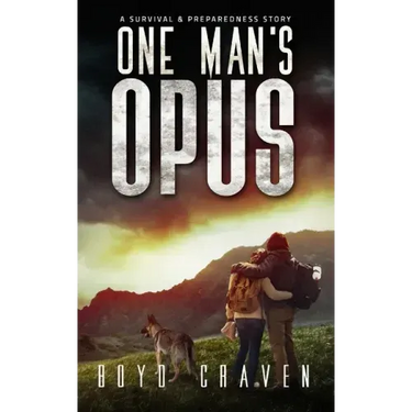 One Man's Opus: A Survival And Preparedness Story