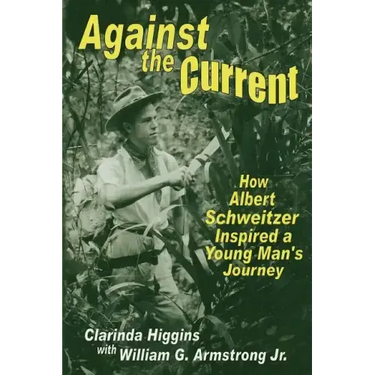Against the Current: How Albert Schweitzer Inspired a Young Man's Journey