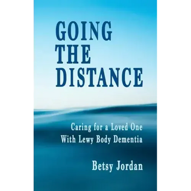 Going the Distance: Caring for a Loved One with Lewy Body Dementia