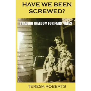 Have We Been Screwed? Trading Freedom for Fairy Tales