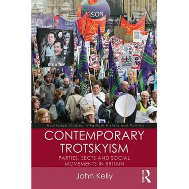 Contemporary Trotskyism: Parties, Sects and Social Movements in Britain