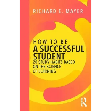 How to Be a Successful Student: 20 Study Habits Based on the Science of Learning