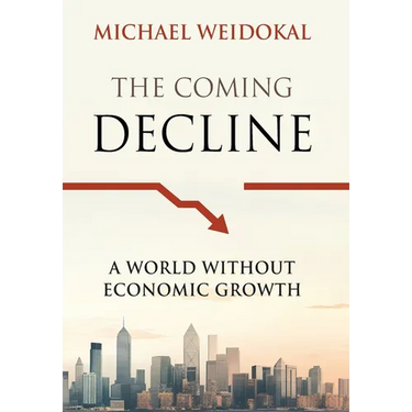 The Coming Decline: A World Without Economic Growth