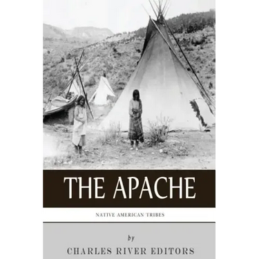 Native American Tribes: The History and Culture of the Apache