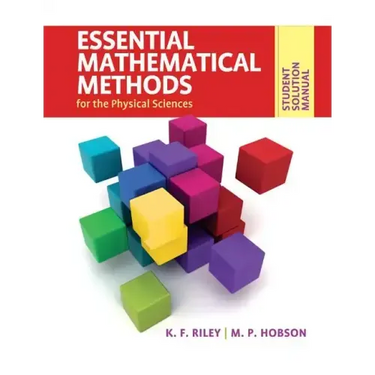 Student Solution Manual for Essential Mathematical Methods for the Physical Sciences