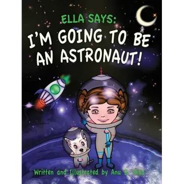 Ella Says: I'm Going to be an Astronaut!