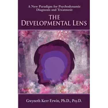 The Developmental Lens: A New Paradigm for Psychodynamic Diagnosis and Treatment