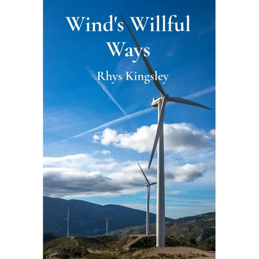 Wind's Willful Ways: An Introduction to Wind Energy and Sustainable Power Generation Through Wind Turbines