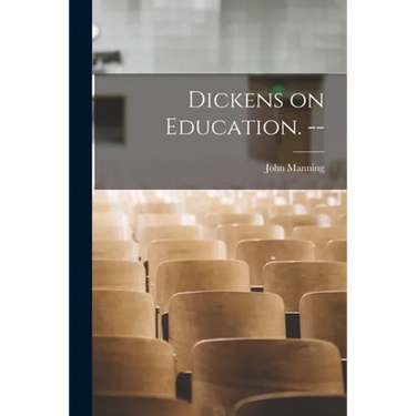 Dickens on Education. --