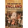 The History of England: An Enthralling Overview of English History