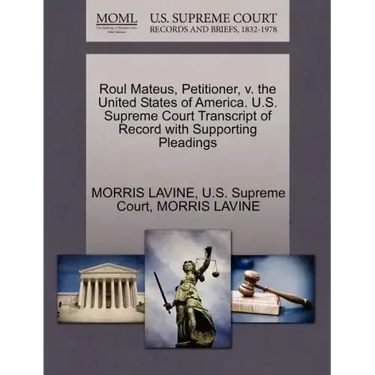Roul Mateus, Petitioner, V. the United States of America. U.S. Supreme Court Transcript of Record with Supporting Pleadings