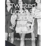 Twisted Love & Murder