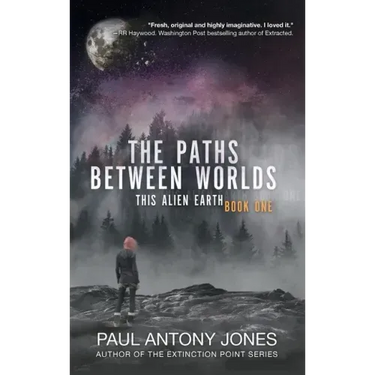 The Paths Between Worlds: This Alien Earth Book One