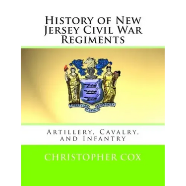 History of New Jersey Civil War Regiments: Artillery, Cavalry, and Infantry