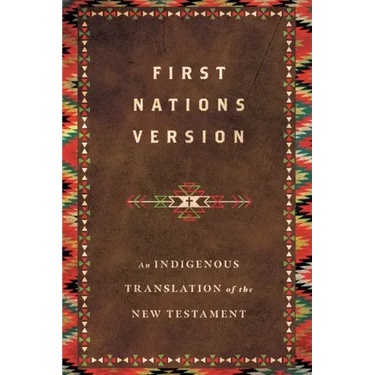 First Nations Version: An Indigenous Bible Translation of the New Testament