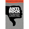 Anti-Rock: The Opposition to Rock 'n' Roll