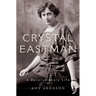 Crystal Eastman: A Revolutionary Life