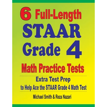6 Full-Length STAAR Grade 4 Math Practice Tests: Extra Test Prep to Help Ace the STAAR Grade 4 Math Test