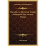 The Irish as the Great Temple Builders of the Ancient World