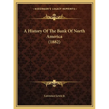 A History Of The Bank Of North America (1882)