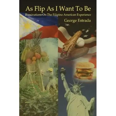 As Flip as I Want to Be: Ruminations on the Filipino American Experience
