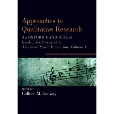 Approaches to Qualitative Research: An Oxford Handbook of Qualitative Research in American Music Education, Volume 1