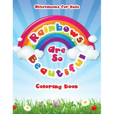 Rainbows Are So Beautiful Coloring Book