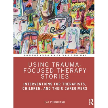 Using Trauma-Focused Therapy Stories: Interventions for Therapists, Children, and Their Caregivers