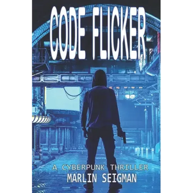 Code Flicker: A Cyberpunk Thriller