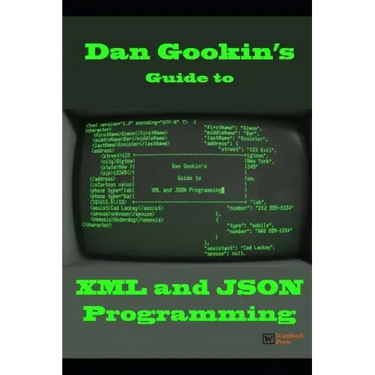 Dan Gookin's Guide to XML and JSON Programming