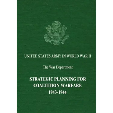 Strategic Planning for Coalition Warfare: 1943-1944