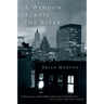 A Window Across the River