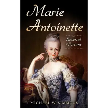 Marie Antoinette: Reversal Of Fortune