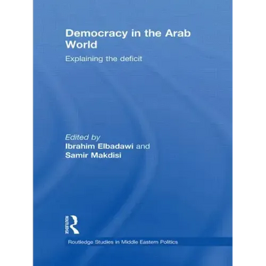Democracy in the Arab World: Explaining the Deficit