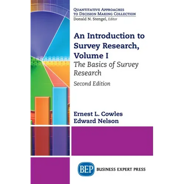 An Introduction to Survey Research, Volume I: The Basics of Survey Research