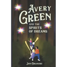 Avery Green And The Spirits Of Dreams: A Brave Girl Takes On An Evil Queen