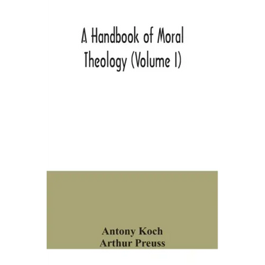 A handbook of moral theology (Volume I)