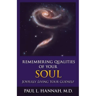 Remembering Qualities of Your Soul: Joyfully Living your Godself
