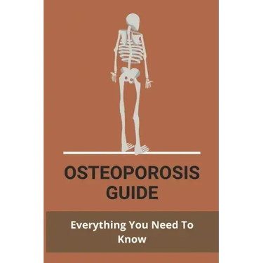 Osteoporosis Guide: Everything You Need To Know: Strongest Bones In The Body