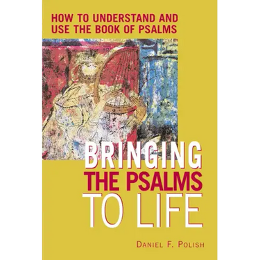 Bringing the Psalms to Life: How to Understand and Use the Book of Psalms