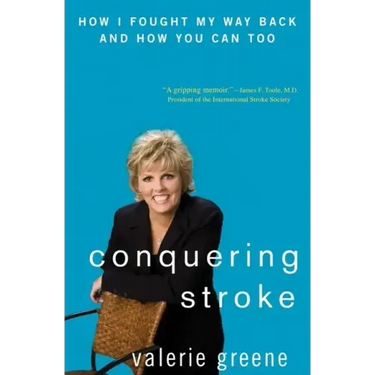 Conquering Stroke: How I Fought My Way Back and How You Can Too