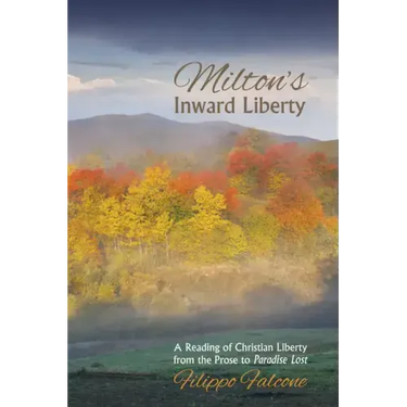 Milton's Inward Liberty: A Reading of Christian Liberty from the Prose to Paradise Lost