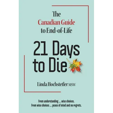 21 Days to Die: The Canadian Guide to End of Life