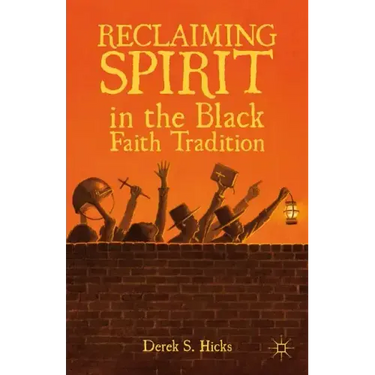 Reclaiming Spirit in the Black Faith Tradition