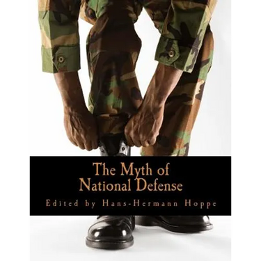 The Myth of National Defense (Large Print Edition): Essays on the Theory and History of Security Production