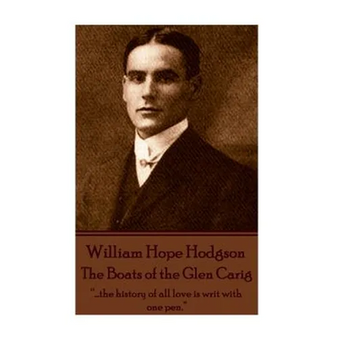 William Hope Hodgson - The Boats of the Glen Carig: "...the history of all love is writ with one pen."