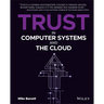 Trust in Computer Systems and the Cloud