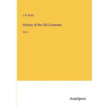 History of the Old Covenant: Vol. I